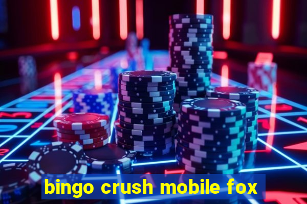 bingo crush mobile fox