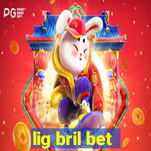 lig bril bet