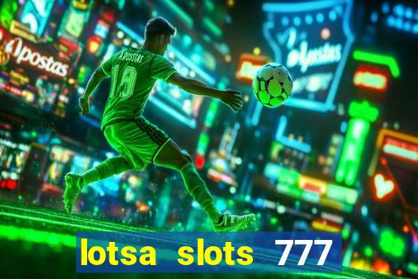 lotsa slots 777 paga mesmo