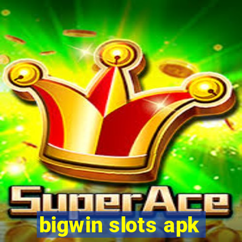 bigwin slots apk