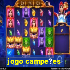 jogo campe?es