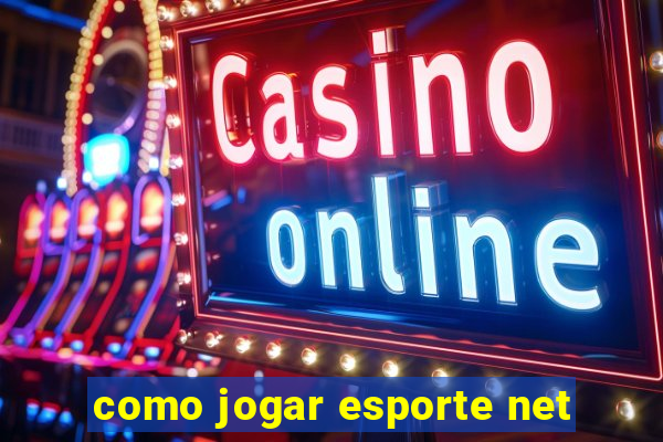 como jogar esporte net