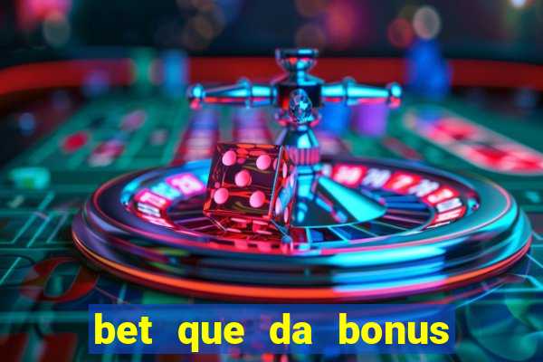 bet que da bonus ao se cadastrar