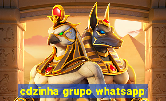 cdzinha grupo whatsapp