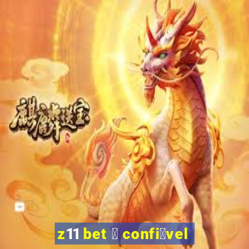 z11 bet 茅 confi谩vel