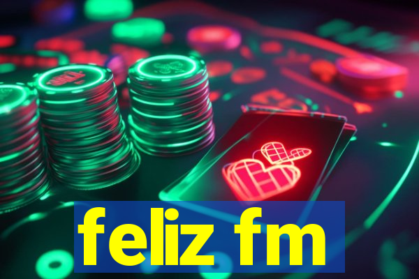 feliz fm