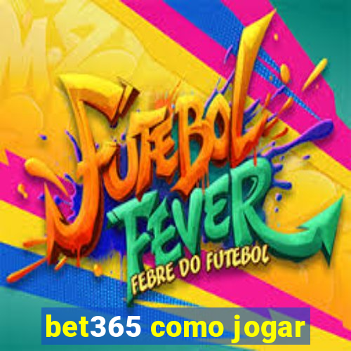 bet365 como jogar