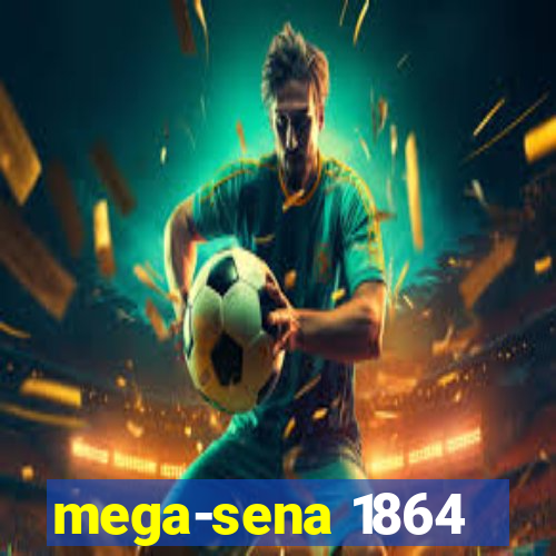 mega-sena 1864