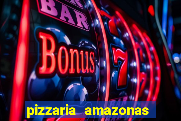 pizzaria amazonas costa barros