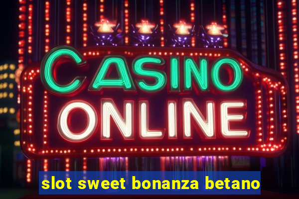 slot sweet bonanza betano