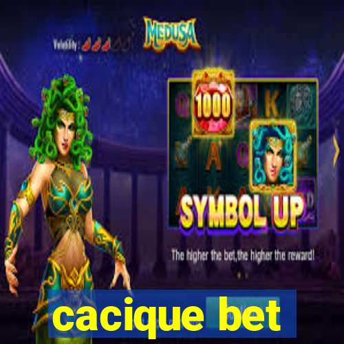 cacique bet