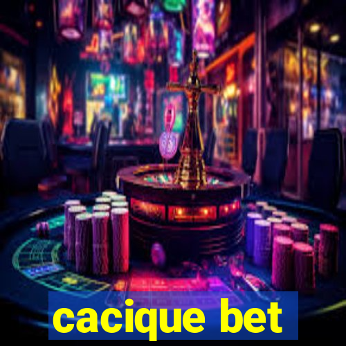 cacique bet