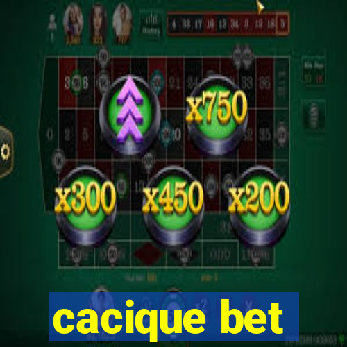 cacique bet