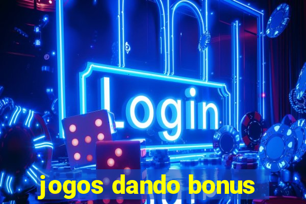 jogos dando bonus