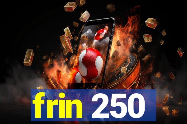 frin 250