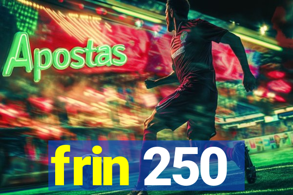 frin 250