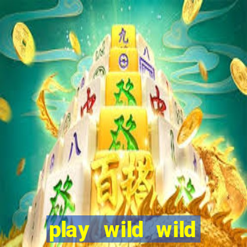 play wild wild riches slot