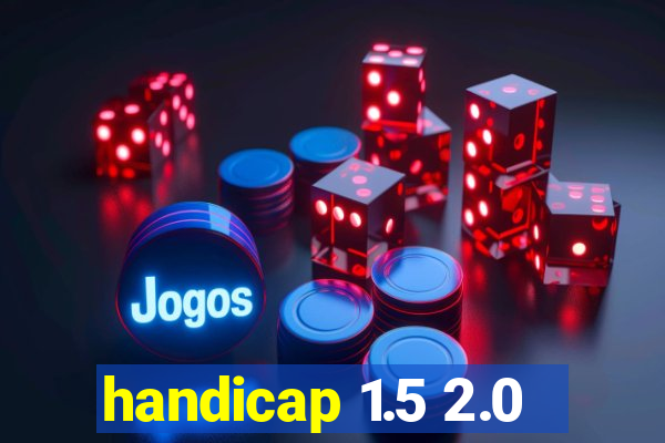 handicap 1.5 2.0