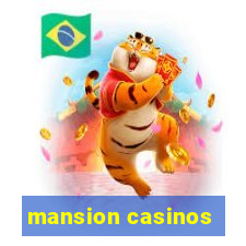 mansion casinos