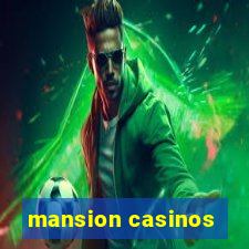 mansion casinos