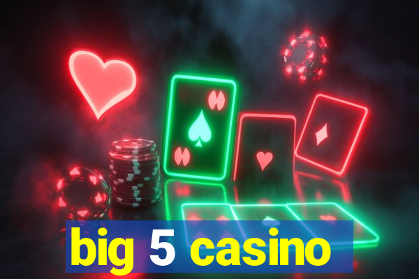 big 5 casino