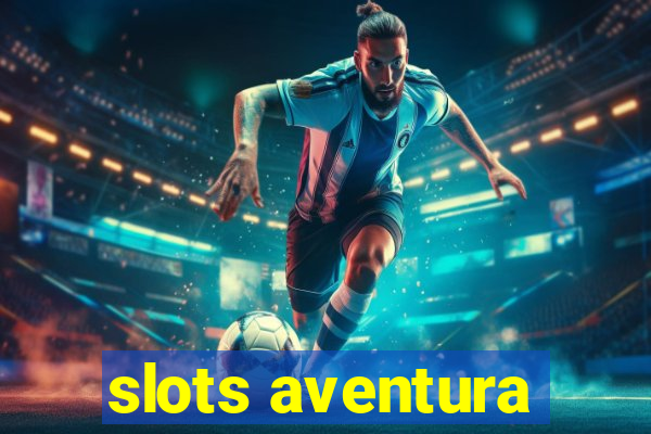 slots aventura