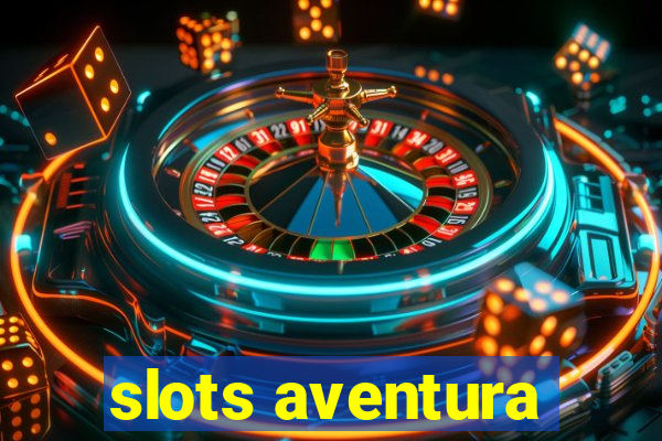 slots aventura