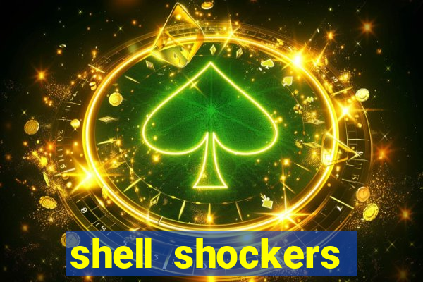 shell shockers crazy games