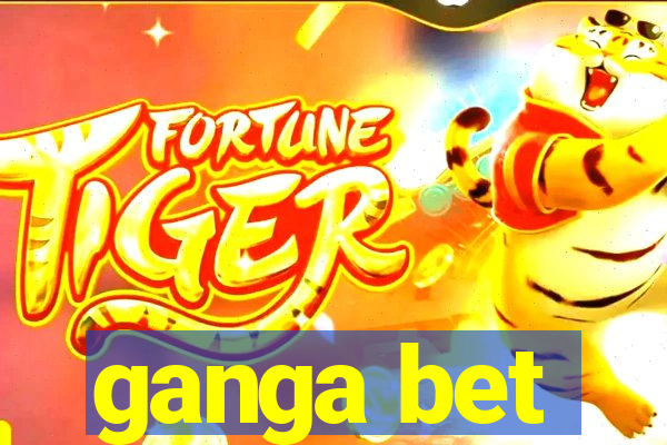 ganga bet