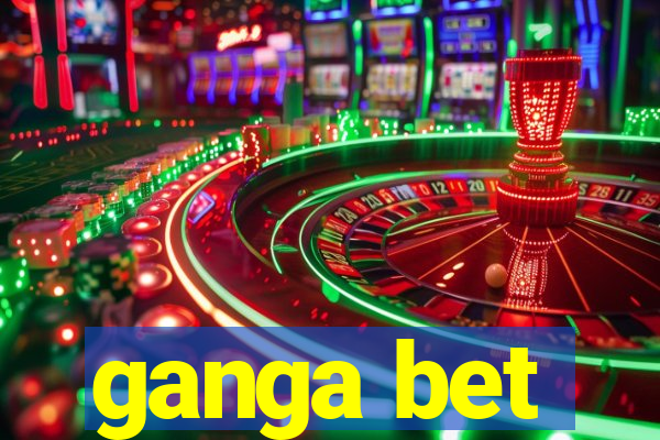 ganga bet