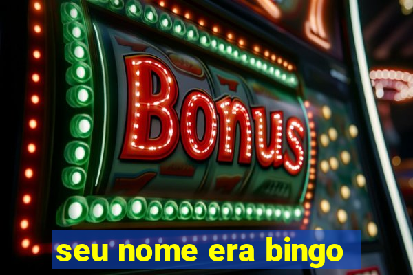 seu nome era bingo