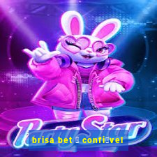 brisa bet 茅 confi谩vel