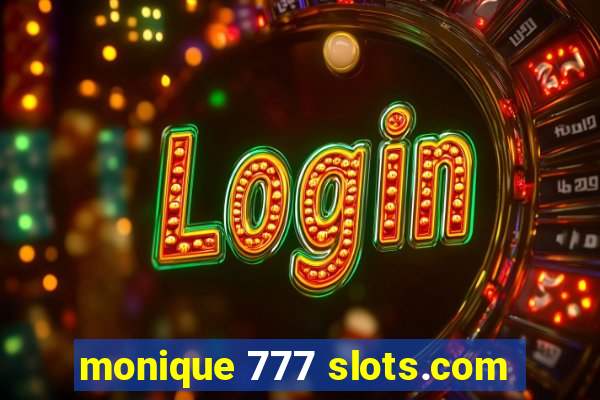 monique 777 slots.com