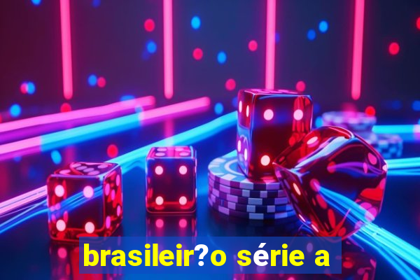 brasileir?o série a