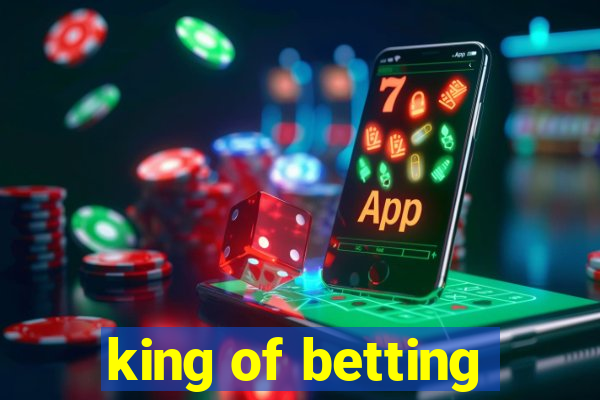 king of betting