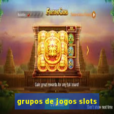 grupos de jogos slots