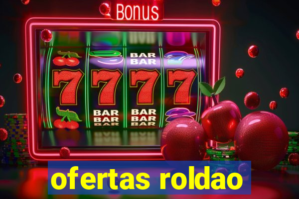 ofertas roldao