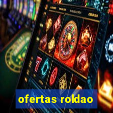 ofertas roldao