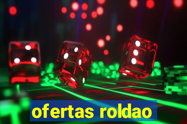 ofertas roldao