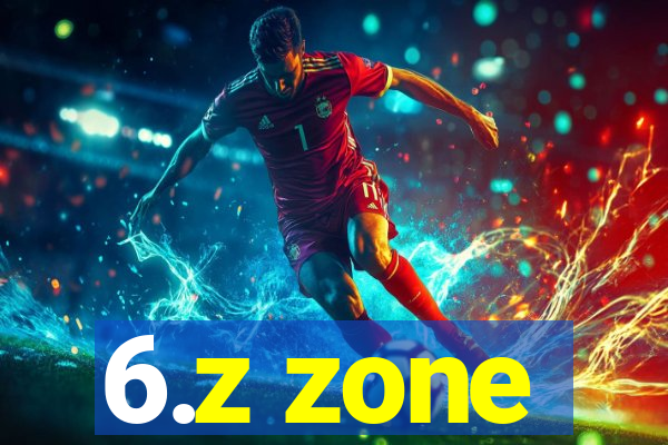 6.z zone