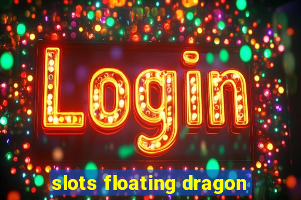 slots floating dragon