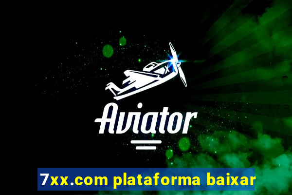 7xx.com plataforma baixar