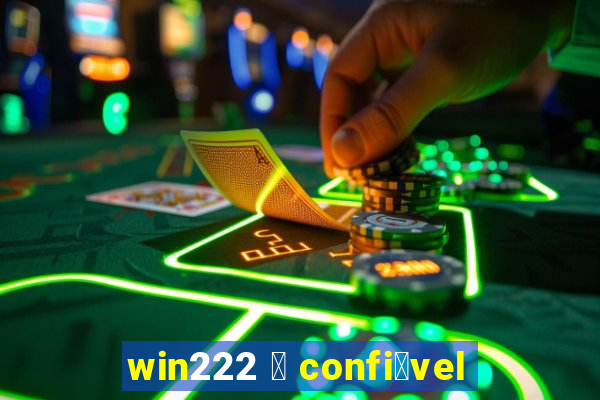 win222 茅 confi谩vel