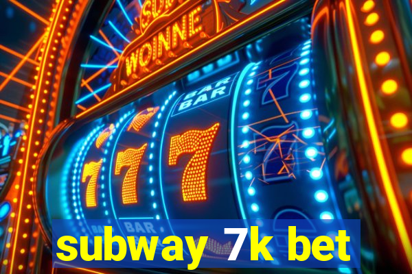 subway 7k bet