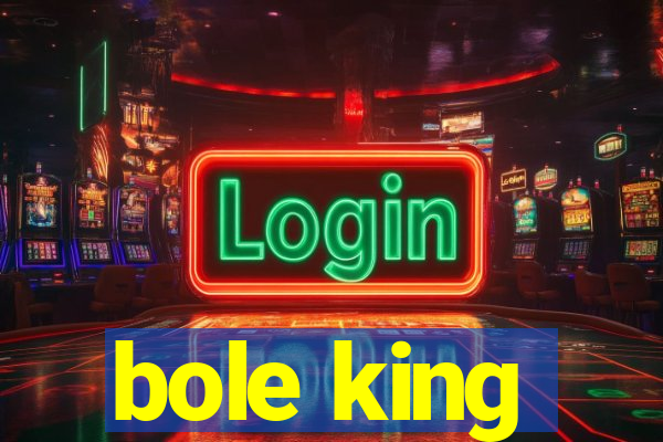 bole king