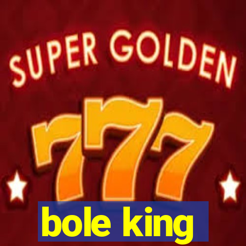 bole king