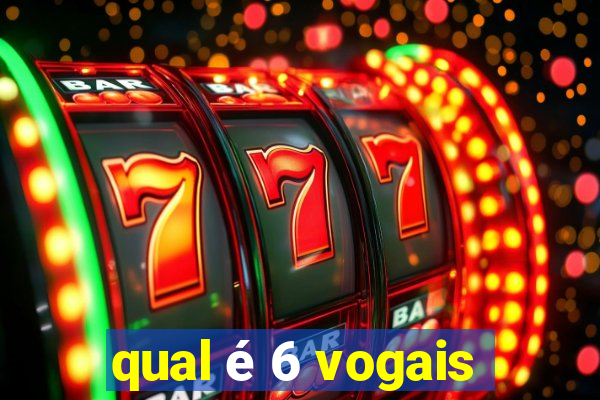 qual é 6 vogais