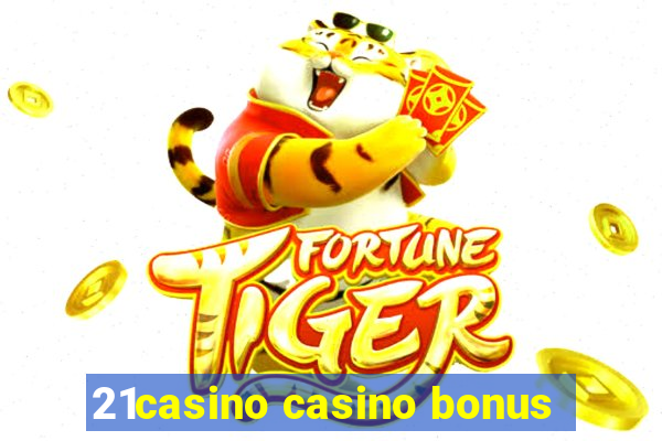 21casino casino bonus