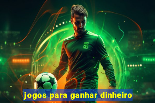 jogos para ganhar dinheiro