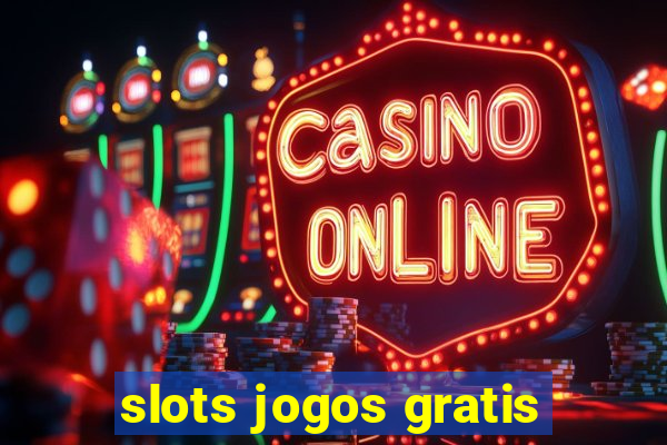 slots jogos gratis